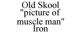 OLD SKOOL "PICTURE OF MUSCLE MAN" IRON