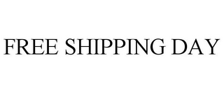 FREE SHIPPING DAY