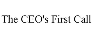 THE CEO'S FIRST CALL