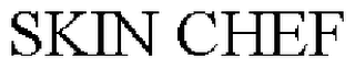 SKIN CHEF