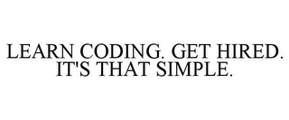 LEARN CODING. GET HIRED. IT'S THAT SIMPLE.