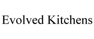 EVOLVED KITCHENS