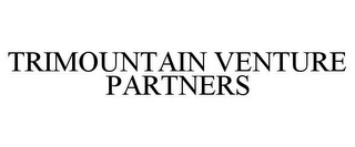 TRIMOUNTAIN VENTURE PARTNERS