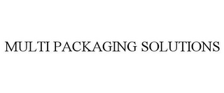 MULTI PACKAGING SOLUTIONS