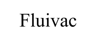 FLUIVAC