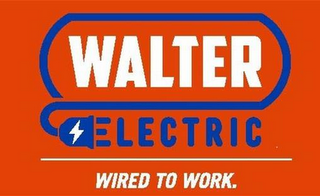 WALTER ELECTRIC WIRED TO WORK.