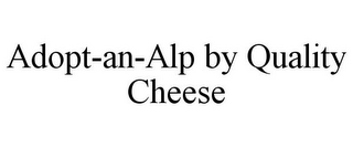 ADOPT-AN-ALP BY QUALITY CHEESE