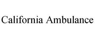 CALIFORNIA AMBULANCE