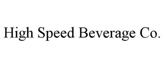 HIGH SPEED BEVERAGE CO.