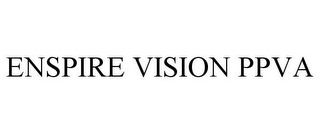 ENSPIRE VISION PPVA