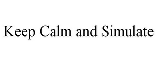 KEEP CALM AND SIMULATE