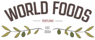 WORLD FOODS PORTLAND EST. 2004