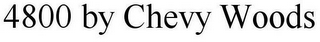 4800 BY CHEVY WOODS