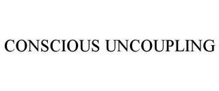 CONSCIOUS UNCOUPLING