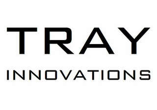 TRAY INNOVATIONS