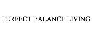 PERFECT BALANCE LIVING