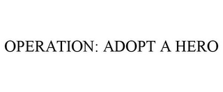 OPERATION: ADOPT A HERO