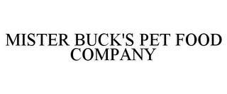 MISTER BUCK'S PET FOOD COMPANY