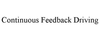 CONTINUOUS FEEDBACK DRIVING