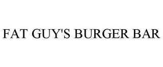 FAT GUY'S BURGER BAR