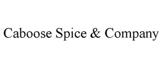 CABOOSE SPICE & COMPANY