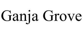 GANJA GROVE