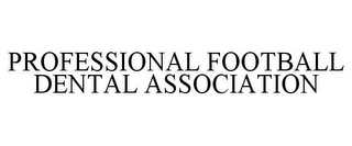 PROFESSIONAL FOOTBALL DENTAL ASSOCIATION