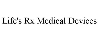 LIFE'S RX MEDICAL DEVICES