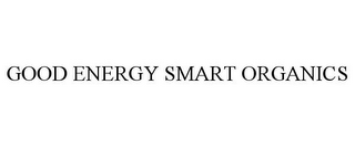 GOOD ENERGY SMART ORGANICS