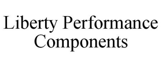 LIBERTY PERFORMANCE COMPONENTS