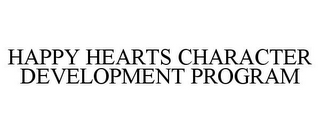 HAPPY HEARTS CHARACTER DEVELOPMENT PROGRAM