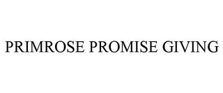 PRIMROSE PROMISE GIVING