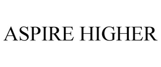 ASPIRE HIGHER