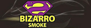 S BIZARRO SMOKE