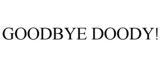 GOODBYE DOODY!