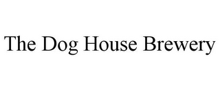 THE DOG HOUSE BREWERY