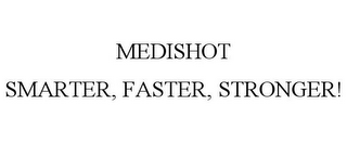 MEDISHOT SMARTER, FASTER, STRONGER!