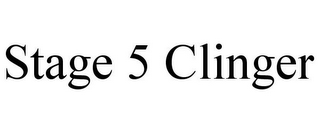 STAGE 5 CLINGER