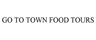 GO TO TOWN FOOD TOURS