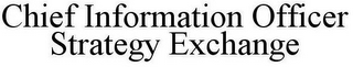 CHIEF INFORMATION OFFICER STRATEGY EXCHANGE