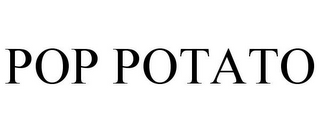 POP POTATO