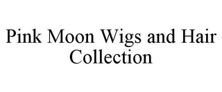 PINK MOON WIGS AND HAIR COLLECTION