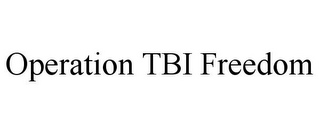 OPERATION TBI FREEDOM