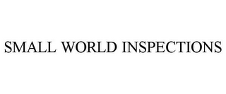 SMALL WORLD INSPECTIONS