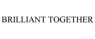 BRILLIANT TOGETHER