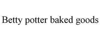 BETTY POTTER BAKED GOODS