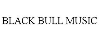 BLACK BULL MUSIC