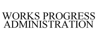 WORKS PROGRESS ADMINISTRATION