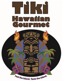 TIKI HAWAIIAN GOURMET FEEL THE ISLAND. TASTE THE ISLAND.