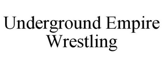 UNDERGROUND EMPIRE WRESTLING